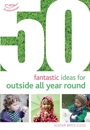 50 Fantastic Ideas for Outside All Year Round von Bloomsbury Publishing PLC